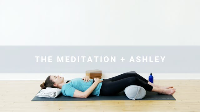 The Meditation + Ashley (15 min)