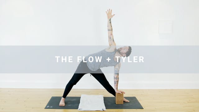 The Flow + Tyler (30 min)