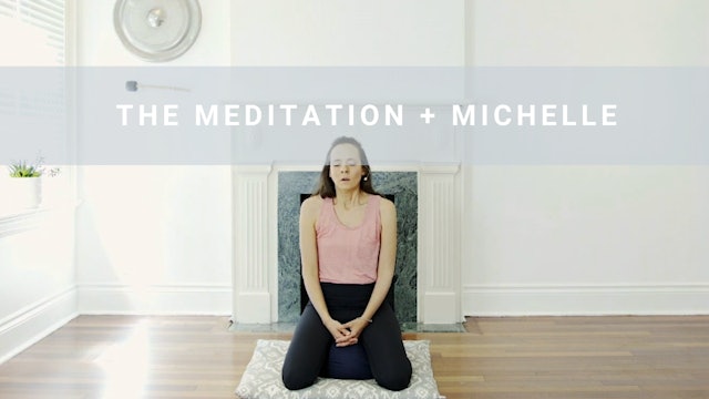 The Meditation + Michelle (24 min) 