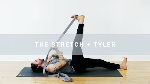 The Stretch + Tyler (20 min)
