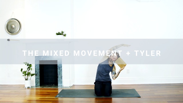 The Mixed Movement + Tyler (31 min) 