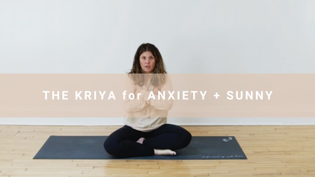 The Kriya for Anxiety + Sunny (11 min)
