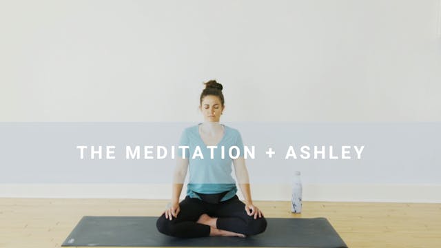 The Meditation + Ashley (23 min)