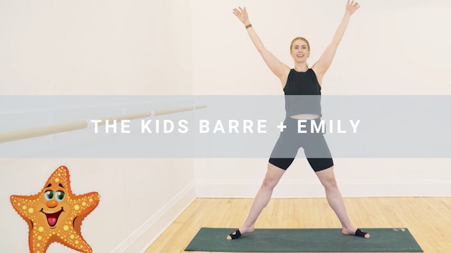 The Kids Barre + Emily (28 min)