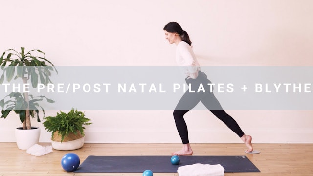 The Pre/Post Natal Pilates + Blythe (44 min)