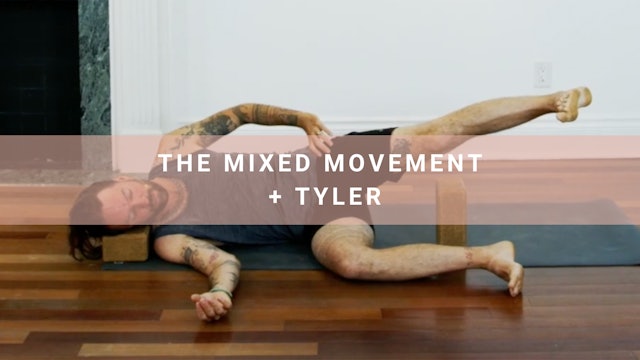 The Mixed Movement + Tyler (20 Minutes)
