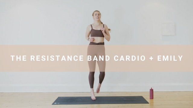 The Resistance Band Cardio + Emily (19 min)