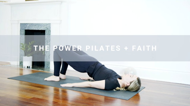 The Power Pilates + Faith (21 min) 