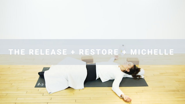 The Release + Restore + Michelle (75 min)