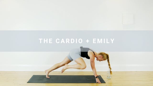 The Cardio + Emily (14 min)