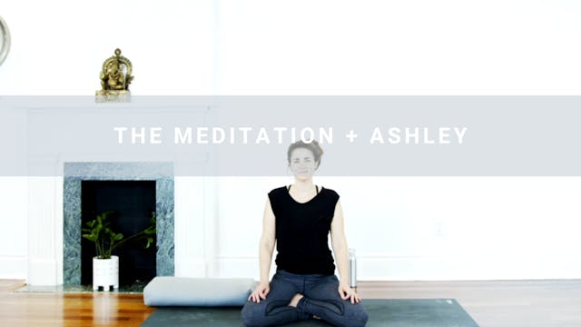 The Meditation + Ashley (15 min) 