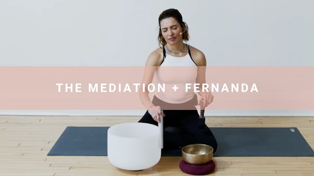 The Meditation + Fernanda (25 Minutes)