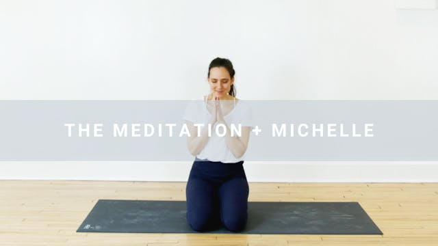 The Meditation + Michelle (10 min)