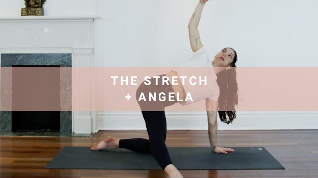 The Stretch + Angela (14 min) 