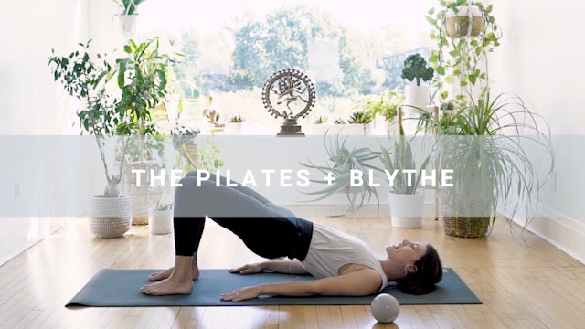 The Pilates + Blythe (25 min)