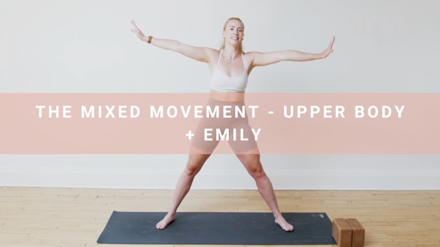 The Mixed Movement - Upper Body + Emily (11 Minutes)