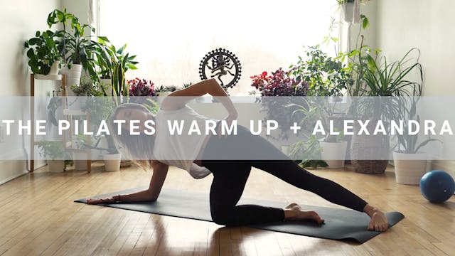 The Pilates Warm Up + Alexandra  (3 min)