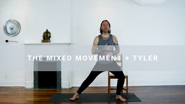 Mixed Movement + Tyler (30 min) 