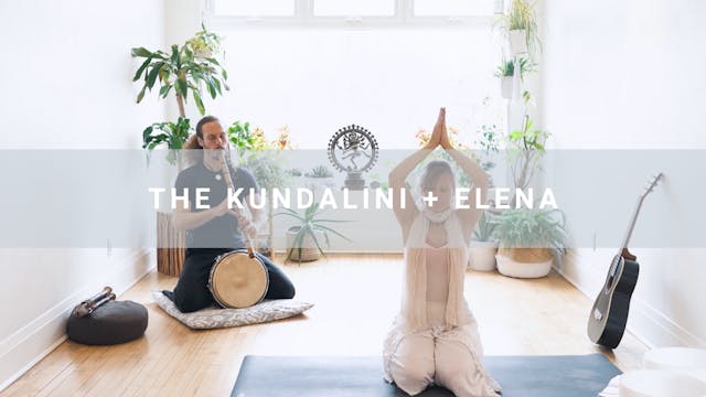 The Kundalini + Elena (52 min)