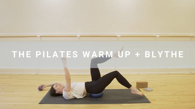 The Pilates Warm Up + Blythe  (8 min)