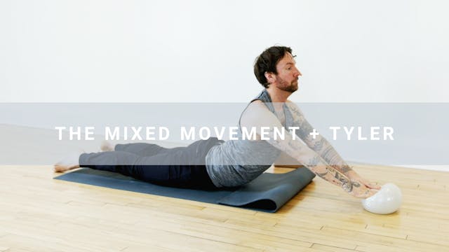 The Mixed Movement + Tyler (30 min)