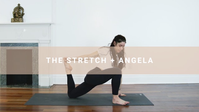 The Stretch + Angela (12min)