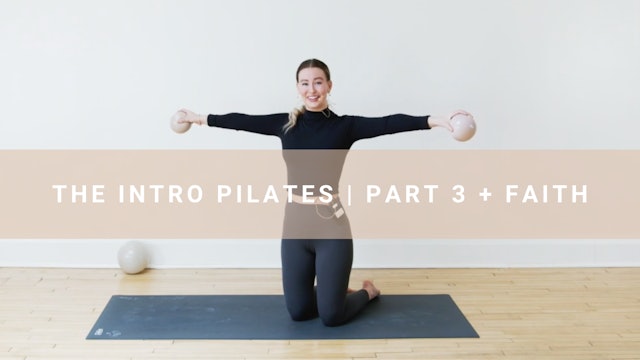 The Intro Pilates PART 3 + Faith (25 min)