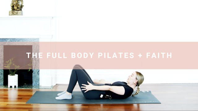 The Pilates Full Body + Faith (19 min) 