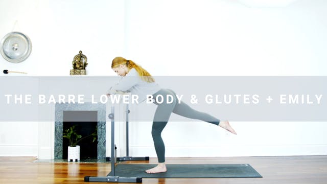 The Barre : Lower Body & Glutes + Emi...