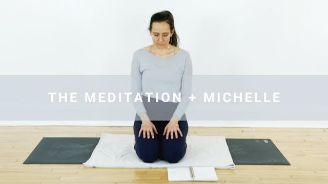 The Meditation + Michelle (20 min)
