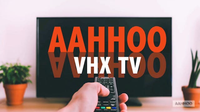 AAHHOO VHX TV