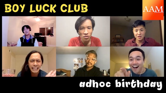 "Adhoc Birthday" (Boy Luck Club Episode 102)