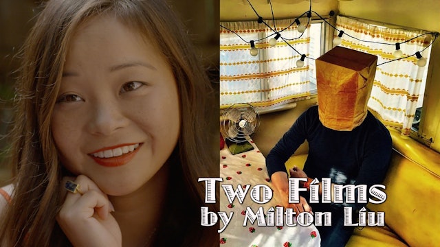 Two Films by Milton Liu