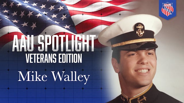 Mike Walley - AAU Spotlight: Veteran'...