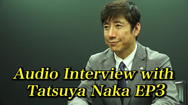 Audio Interview with Tatsuya Naka EP3