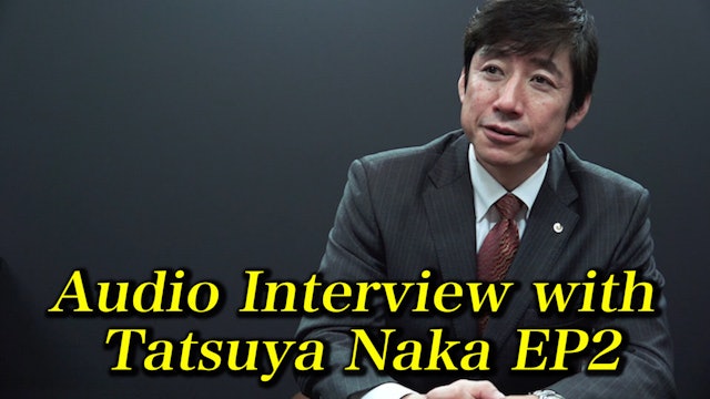 Audio Interview with Tatsuya Naka EP2