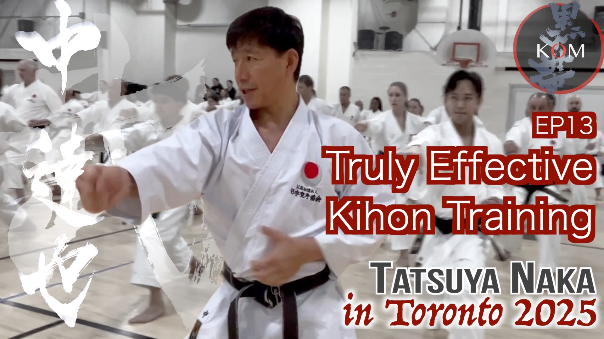 Truly Effective Kihon Training - Naka Sensei in Toronto 2025 EP13