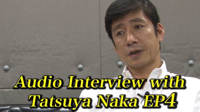 Audio Interview with Tatsuya Naka EP4