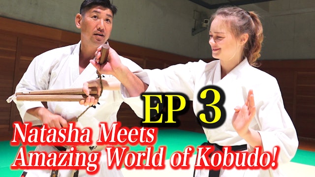 【EP3 】NUNCHAKU & KARATE / Natasha Meets Amazing World of Kobudo!