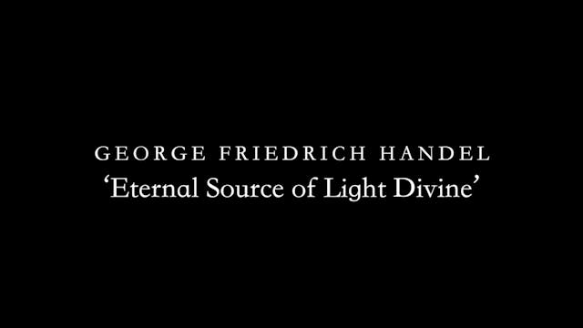 Handel: Eternal Source of Light Divine