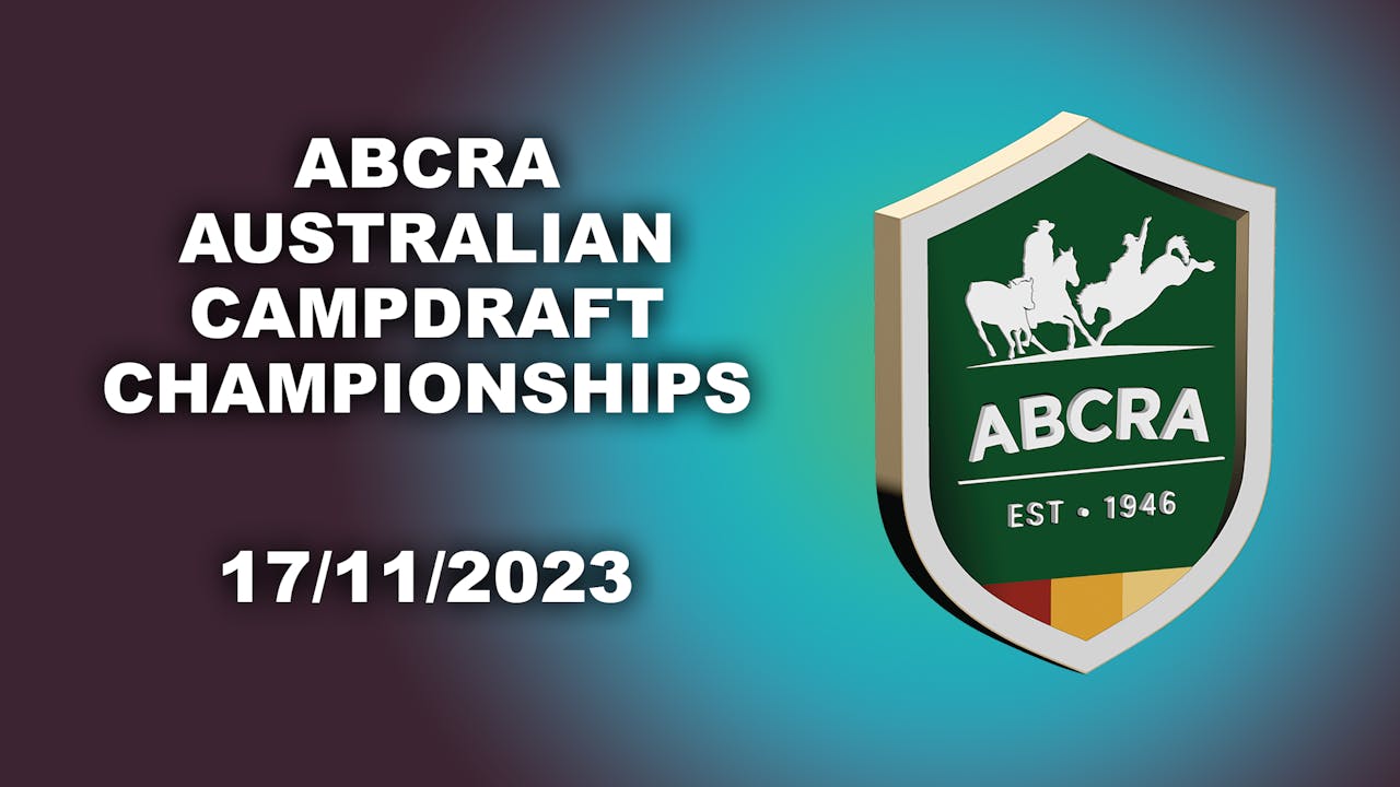 ABCRA AUSTRALIAN CAMPDRAFT CHAMPIONSHIPS 17Nov2023 - ABCRA TV