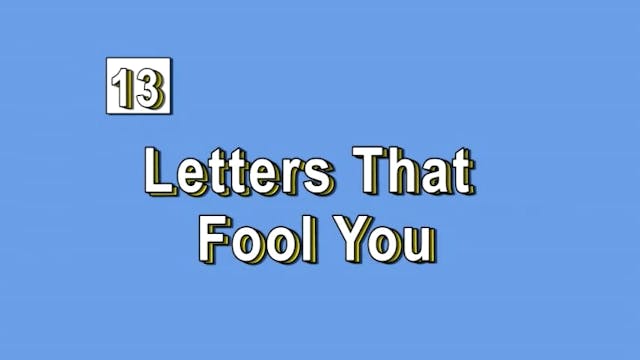 Lesson 13 - Letters That Fool You