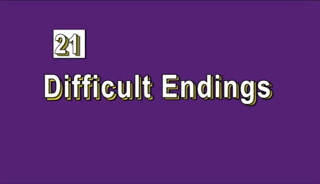 Lesson 21 - Difficult Endings