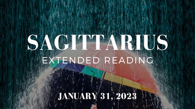 Sagittarius - Extended Reading - January 31, 2023