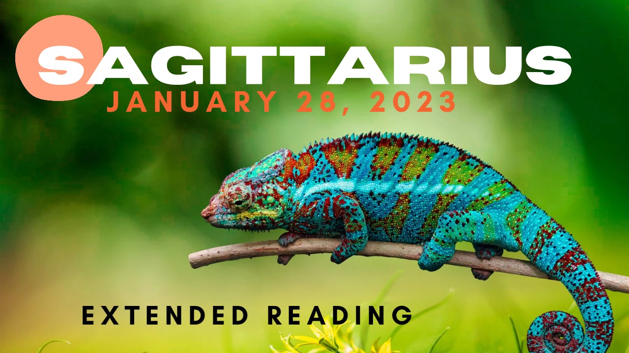 Sagittarius - Extended Reading January 28,, 2023