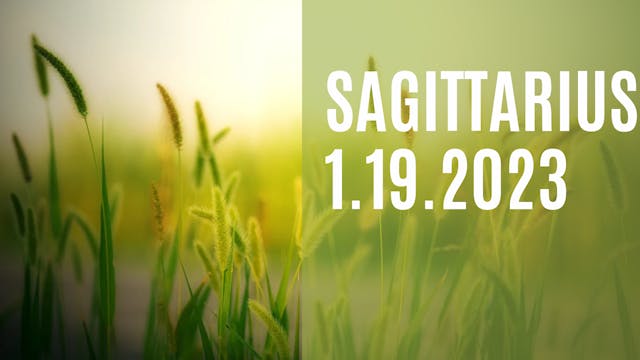 Sagittarius - Extended Reading - January 19, 2023