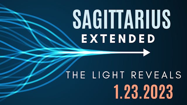 Sagittarius - Extended Reading January 23,, 2023