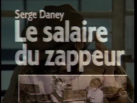SERGE_DANEY Le regard du zappeur 2