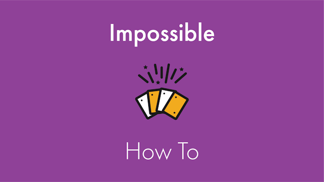 Impossible How To
