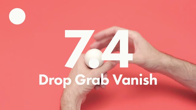 7.4 Ball drop grab vanish